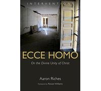Ecce Homo: On the Divine Unity of Christ