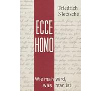 Ecce homo: Wie man wird, was man ist