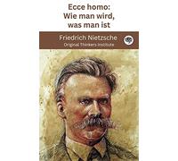 Ecce homo: Wie man wird, was man ist