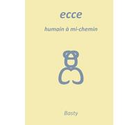 Ecce: humain à mi-chemin