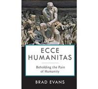 Ecce Humanitas - Brad Evans - Columbia University Press - Livre en Anglais - Hardback Brad EvansBrad Evans (Auteur)