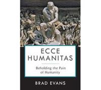 Ecce Humanitas - Brad Evans - Columbia University Press - Livre en Anglais - Paperback Brad EvansBrad Evans (Auteur)