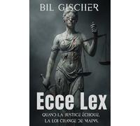 Ecce Lex: Quand la justice échoue, la Loi change de mains.
