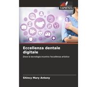 Eccellenza dentale digitale: Dove la tecnologia incontra l'eccellenza artistica