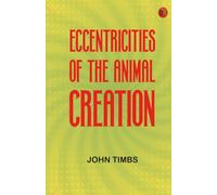 Eccentricities of the Animal Creation.