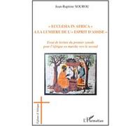 Ecclesia in Africa à la lumière de l'Esprit d'Assise Essai de lecture du premier synode pour l'Afrique en marche vers le second - Jean-Baptiste Sourou - L'harmattan - broché - Essai
