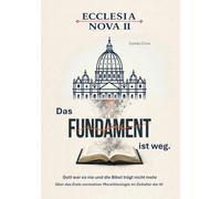 Ecclesia Nova II - Das Fundament ist weg.: Gott war es nie und die Bibel trägt nicht mehr - Über das Ende normativer Moraltheologie im Zeitalter der KI