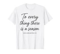 Ecclésiaste 3:1 to Every Thing There is A Season Scripture T-Shirt
