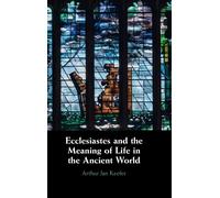 Ecclesiastes And The Meaning Of Life In The Ancient World