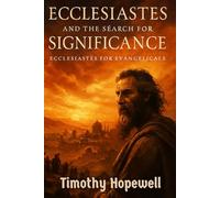 Ecclesiastes and the Search for Significance: Ecclesiastes for Evangelicals