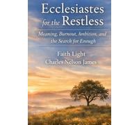 Ecclesiastes for the Restless: Meaning, Burnout, Ambition, and the Search for Enough