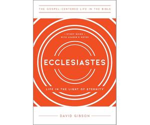Ecclesiastes: Life in the Light of Eternity, Study Guide with Leader's Notes
