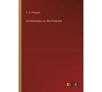 Ecclesiastes, Or, The Preacher