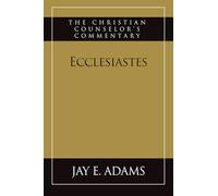 Ecclesiastes: The Christian Counselor's Commentary