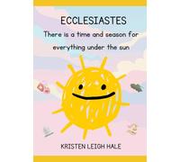 Ecclesiastes: There is a Time and Season for everything under the Sun