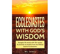 Ecclesiastes with God's Wisdom: Navigate life wisely with 30+ quotes & proverbs of wisdom from the Biblical book of Ecclesiastes
