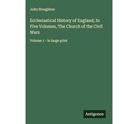 Ecclesiastical History of England; In Five Volumes, The Church of the Civil Wars: Volume 1 - in large print