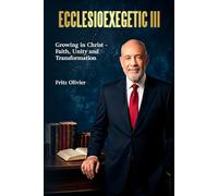 ECCLESIOEXEGETIC III: Growing in Christ-Faith, Unity and Transformation