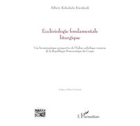 Ecclésiologie fondamentale liturgique: Une herméneutique prospective de l’Église catholique romaine de la République Démocratique du Congo