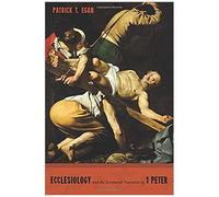 Ecclesiology And The Scriptural Narrative Of 1 Peter