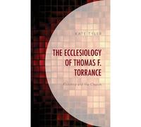 Ecclesiology Of Thomas F. Torrance