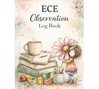 ECE Observation Logbook: A Practicum & Fieldwork Journal for Early Childhood Education Students