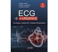 ECG en urgence Frédéric Adnet (Auteur), Frédéric Lapostolle (Auteur), Tomislav Petrovic (Auteur)