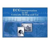ECG Interpretation in the Critically Ill Dog and Cat by Thomas K. Day THOMAS K. DAY (Auteur)