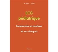 ECG pédiatrique - Comprendre et analyser Marie Wilkin (Auteur), Laurence Haddi (Auteur)