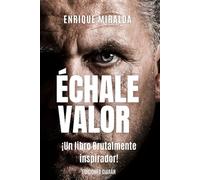 Échale valor!: Un libro Brutalmente inspirador