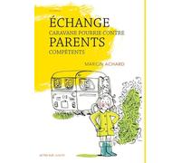 Echange caravane pourrie contre parents compétents