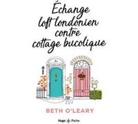 Échange Loft Londonien contre cottage bucolique Beth O'Leary (Auteur)