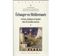 Echanger en mediterranee Acteurs, normes pratiqués dans l'Antiquité - Pur - Presses Universitaires Rennes - broché - Etude