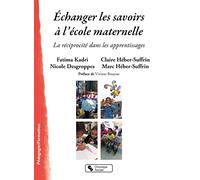 Echanger Les Savoirs À L'école Maternelle - La Réciprocité Dans Les Apprentissages