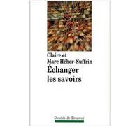 Echanger les savoirs Claire Héber-Suffrin (Auteur)