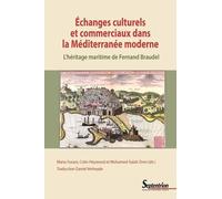 Echanges Culturels Et Commerciaux Dans La Méditerranée Moderne - L'héritage Maritime De Fernand Braudel