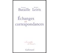 Échanges et correspondances Georges Bataille (Auteur), Michel Leiris (Auteur), Louis Yvert (Edité par)
