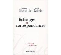 Échanges et correspondances Georges Bataille (Auteur), Michel Leiris (Auteur), Louis Yvert (Edité par)