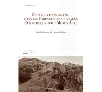 Echanges Et Mobilités Dans Les Pyrénées Occidentales - (Néolithique-Haut Moyen Age)