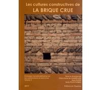 Echanges Transdisciplinaires Sur Les Constructions En Terre Crue - Volume 3, Les Cultures Constructives De La Brique Crue
