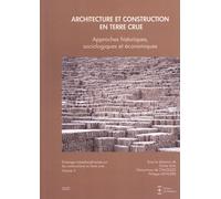 Echanges Transdisciplinaires Sur Les Constructions En Terre Crue - Volume 5, Architecture Et Construction En Terre Crue - Approches Historiques, Sociologiques Et Économiques