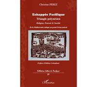 Echappée Pacifique Triangle polynésien - Religion, Pouvoir et Société - Christine Perez - L'harmattan - broché - Essai