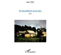 Echappées baltes Récit - Marc Vion - L'harmattan - broché - Récit