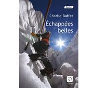 Echappées belles - Charlie Buffet - De La Loupe - broché - Livre