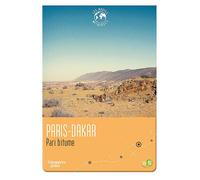 Échappées Belles - Les Routes Mythiques - Paris-Dakar : Pari Bitume