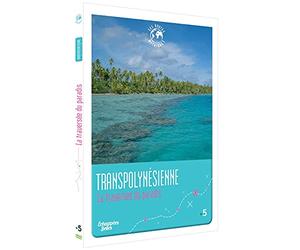 Échappées Belles - Les routes mythiques - Transpolynésienne : La traversée du paradis