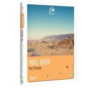 Échappées Belles - Les Routes Mythiques - Paris-Dakar : Pari Bitume