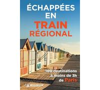 Michelin – Echappées en train régional – 100 destinations à moins de 3 heures de Paris