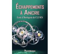 Echappements À Ancre - Ecole D'horlogerie De Cluses