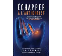ÉCHAPPER À L’ANTICHRIST: QUAND L’ENLÈVEMENT PRÉ-TRIBULATION ÉCHOUE (ET IL ÉCHOUERA !)